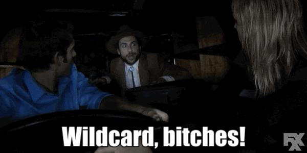 A clip from Always Sunny of a man shouting "Wildcard Bitches!"
